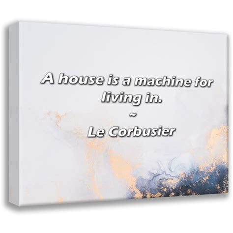 Ivy Bronx Le Corbusier Quote A House Is A Machine For Living In Wayfair