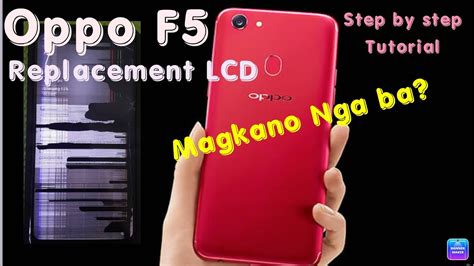 OPPO F5 REPLACEMENT LCD MAGKANO NGA BA STEP BY STEP TUTORIAL YouTube