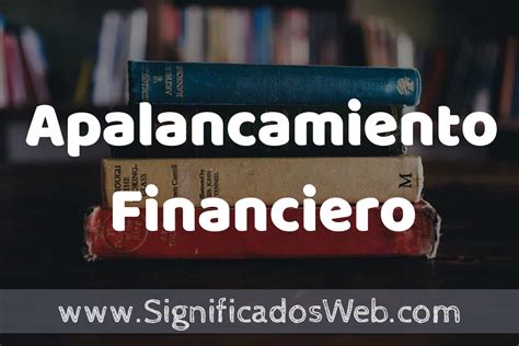 Concepto de Apalancamiento Financiero Que es Definición y Significado