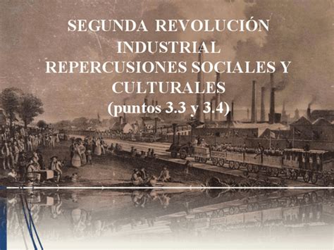 Y Segunda Revolucion Industrial Y Repercusiones Sociales Y