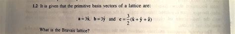 Solved It Is Given That The Primitive Basis Vectors Of A Lattice