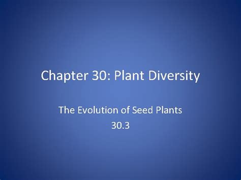 Chapter 30 Plant Diversity The Evolution of Seed