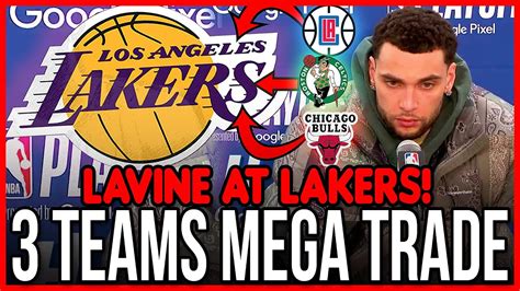 LAST MINUTE ZACH LAVINE AT LAKERS IMMEDIATE TRADE TODAY S LAKERS