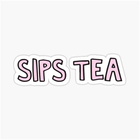 Sips Tea Sticker For Sale By Alongcamekathy Redbubble