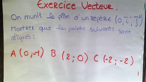 Tuto Seconde Comment Montrer Que Trois Points Sont Align S Avec La