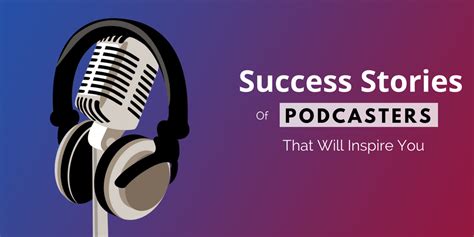 Top 6 Success Stories Of Podcasters That Will Inspire You