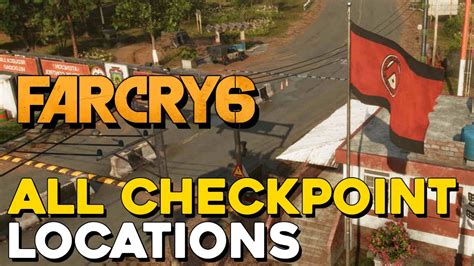 Far Cry 6 All Checkpoint Locations Youtube