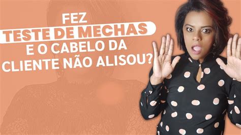 Fez O Teste De Mechas E O Cabelo Da Sua Cliente N O Alisou Youtube