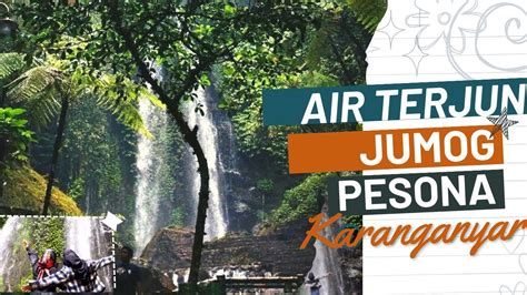 Wisata Air Terjun Jumog Karanganyar Jumong Wisatakaranganyar Youtube