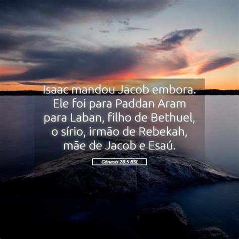 Gênesis 28 5 BSL Isaac mandou Jacob embora Ele foi para Paddan