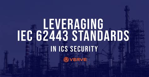 Leveraging Iec Standards In Ics Security Verve Industrial