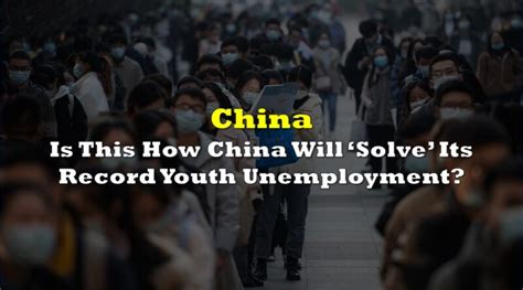 Is This How China Will Solve Its Record Youth Unemployment The