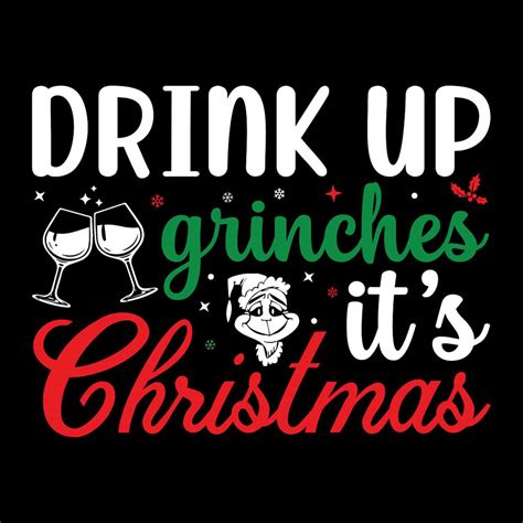 Drink Up Grinches It S Christmas Svg Png Drink Up Grinches Inspire