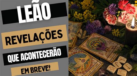 LEÃO REVELAÇÕES QUE TE ACONTECERÃO LOGO PREVISÕES TAROT SIGNOS