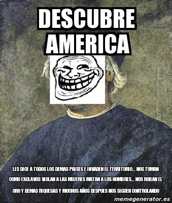 Meme Personalizado Descubre America Les Dice A Todos Los Demas Paises