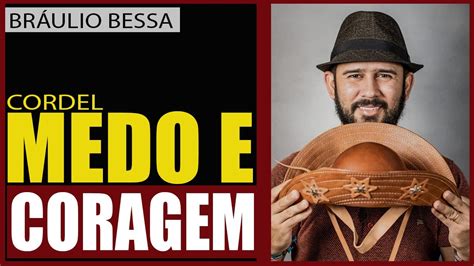 Uma Linda Poesia De Cordel Sobre Medo E Coragem Br Ulio Bessa Youtube