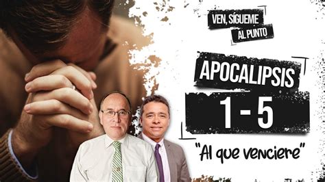 Ven Sígueme al punto Apocalipsis 1 5 Al que venciere le daré que