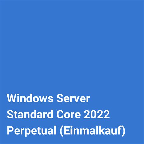 Windows Server Standard Core Perpetual Einmalkauf Lizenz