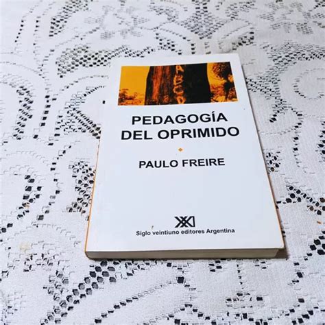 Pedagogia Del Oprimido Paulo Freire Siglo Veintiudo MercadoLibre