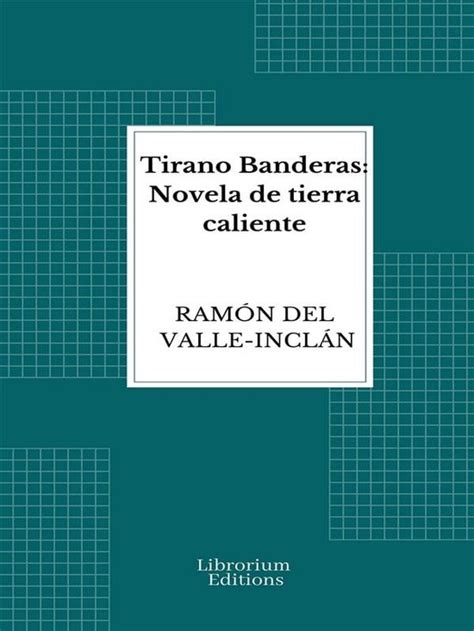 Tirano Banderas Novela De Tierra Caliente Ebook Ramon Del Valle