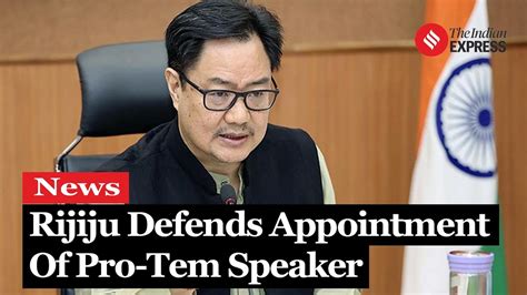 Kiren Rijiju Speaks On Oppositions Protest Over Pro Tem Speaker