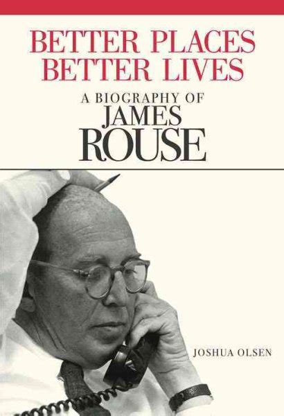 Better Places, Better Lives : A Biography of James Rouse by Olsen, Joshua: New (2014 ...