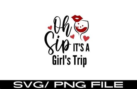 Oh Sip Its A Girls Trip Svg Png Graphic By Wealth Create Cut