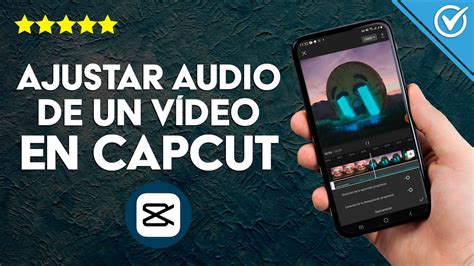 ¿cómo Ajustar El Audio De Un Video En Capcut Que Quieres Publicar