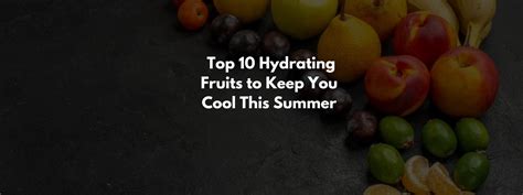 Beat The Heat Top 10 Hydrating Fruits To Keep You Cool This Summer