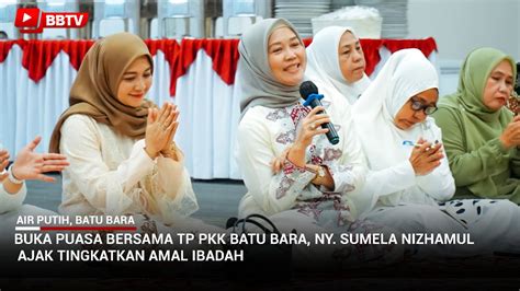 Buka Puasa Bersama Tp Pkk Batu Bara Ny Sumela Nizhamul Ajak Tingkatkan