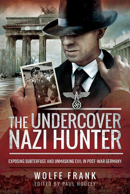 Book Review The Undercover Nazi Hunter By Wolfe Frank