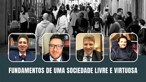 FUNDAMENTOS DE UMA SOCIEDADE LIVRE E VIRTUOSA YouTube