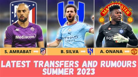 New Confirmed Transfers And Rumours Ft Amrabat Silva Onana