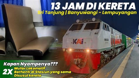 Duduk Tegak Jam Di Kereta Ekonomi Naik Kereta Api Sri Tanjung Full