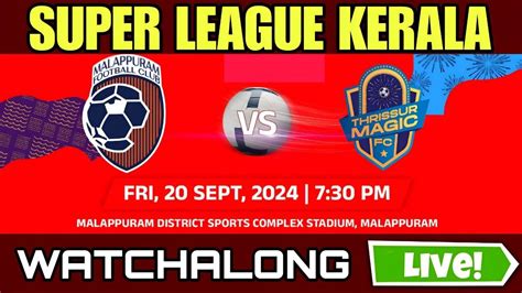 Malappuram FC Vs Thrissur Magic FC LIVE Watchalong Kerala Super