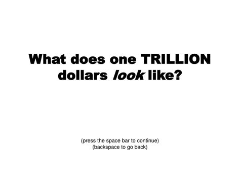 Ppt What Does One Trillion Dollars Look Like Powerpoint Presentation Id2924483