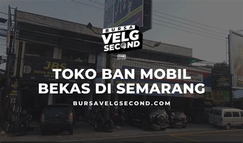 Toko Ban Mobil Semarang Homecare24