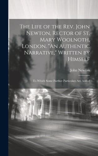 The Life Of The Rev John Newton Rector Of St Mary Woolnoth London