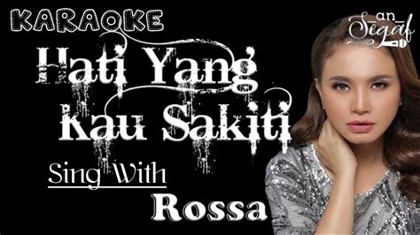 HATI YANG KAU SAKITI DUET KARAOKE BARENG ROSSA YouTube