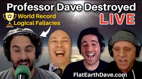 FLAT EARTH DAVE HUMILIATES PROFESSOR DAVE PROFESSOR DAVE DEBUNKED LIVE