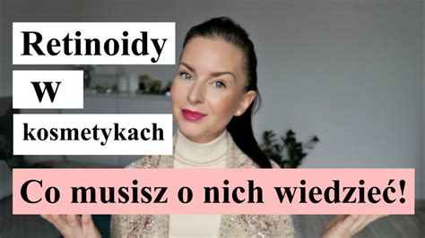 Retinoidy W Kosmetykach Co Musisz O Nich Wiedzie Youtube