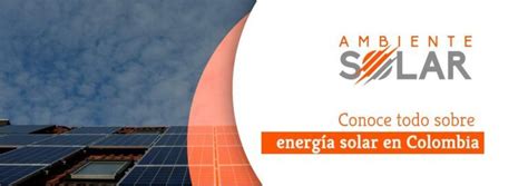 Energía Solar En Colombia Un Cambio Positivo Para El País