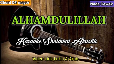 Alhamdulillah Karaoke Sholawat Akustik Nada Cewek Youtube