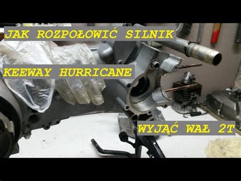 106 JAK ROZPOŁOWIĆ SILNIK 2T KEEWAY HURRICANE KARTERY WYJĄĆ WAŁ YouTube