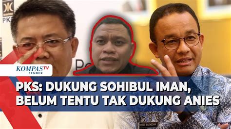 Pks Ungkap Pilih Sohibul Iman Belum Tentu Tak Dukung Anies Di Pilgub