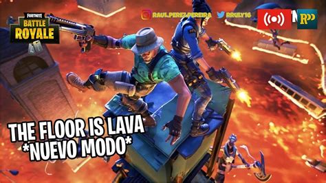 THE FLOOR IS LAVA NUEVO MODO FORTNITE BATTLE ROYALE YouTube