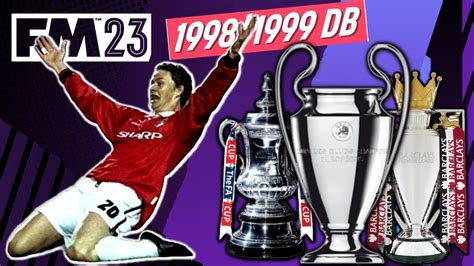 Fm23 Reliving The Treble Man Utd 98 99 Retro Database Football