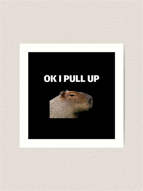 Capybara Meme Ok I Pull Up Art Print For Sale By Simpleuniverse