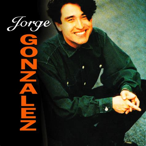 Jorge Gonz Lez Mejores Canciones Discograf A Letras