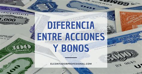 Diferencia Entre Acciones Y Bonos Contador Profesional